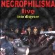 Necrophilisma : Live Into Disgrace
